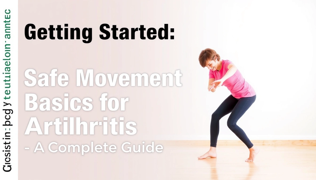 Getting Started: Safe Movement Basics for Arthritis — The Complete Guide